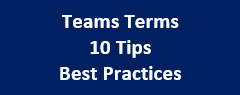 Teams Terms, 10 Tips, and Best Practices